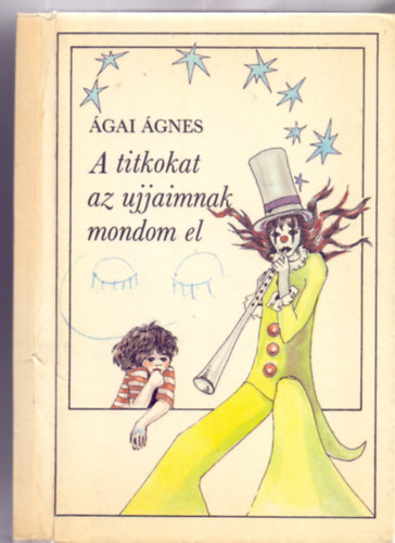 �gai �gnes - A titkokat az ujjaimnak mondom el (Pr�zaversek - Irsa Katalin rajzaival)