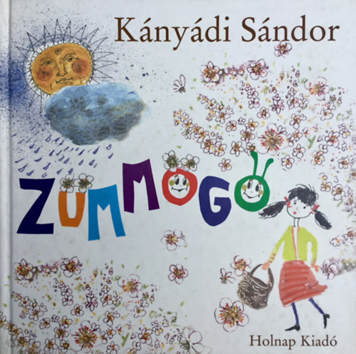 Győrfi András Kányádi Sándor (ill.) - Zümmögő - Dedikált példány! (Győrfi András illusztrációival)