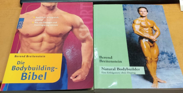 Berend Breitenstein - 2 db Testépítés: Die Bodybuilding-Bibel + Natural Bodybuilder: Eine Erfolgsstory ohne Doping