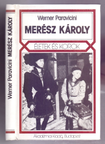 Werner Paravicini - Mer�sz K�roly (�letek �s korok)