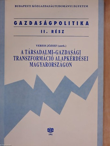 Etal.; Erd�s Tibor; Veress J�zsef; G�sp�r P�l; Vissi Ferenc - A t�rsadalmi-gazdas�gi transzform�ci� alapk�rd�sei Magyarorsz�gon