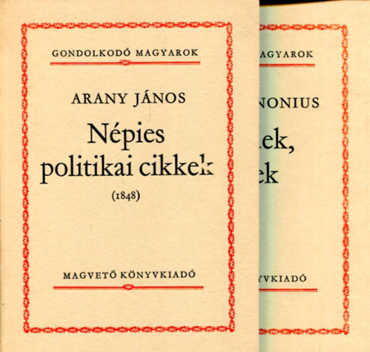 Janus Pannonius - Arany Jnos - 2 db Gondolkod magyarok: Npies politikai cikkek (1848) s Beszdek, levelek