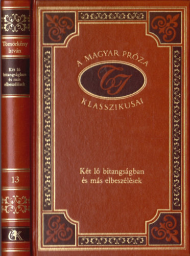 T�m�rk�ny Istv�n - K�t l� bitangs�gban �s m�s elbesz�l�sek (A magyar pr�za klasszikusai 13.)