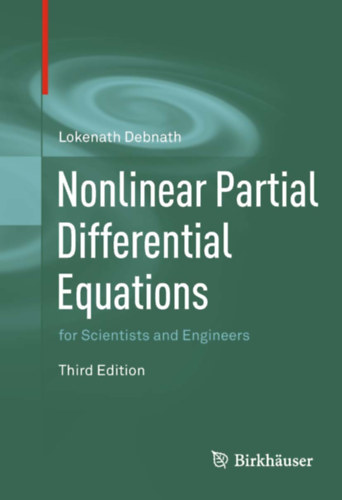 Lokenath Debnath - Nonlinear Partial Differential Equations for Scientists and Engineers ("Nemline�ris parci�lis differenci�legyenletek tud�sok �s m�rn�k�k sz�m�ra" angol nyelven)
