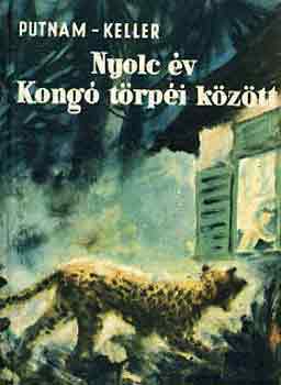 A.E.-Keller, A. Putnam - Nyolc �v Kong� t�rp�i k�z�tt