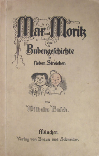 Wilhelm Busch - Max und Moritz eine Bubengeschichte in sieben Streichen