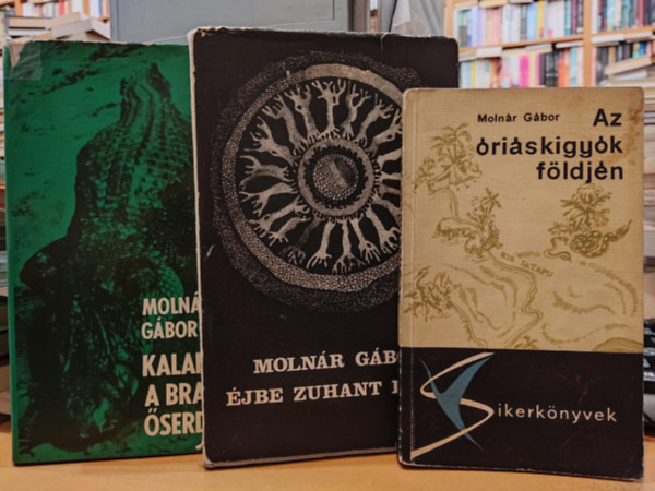 Moln�r G�bor - 3 db Moln�r G�bor: Az �ri�sk�gy�k f�ldj�n + �jbe zuhant �vek + Kalandok a Braz�liai �serd�ben