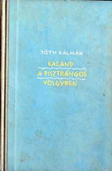 T�th K�lm�n - Kaland a pisztr�ngos v�lgyben