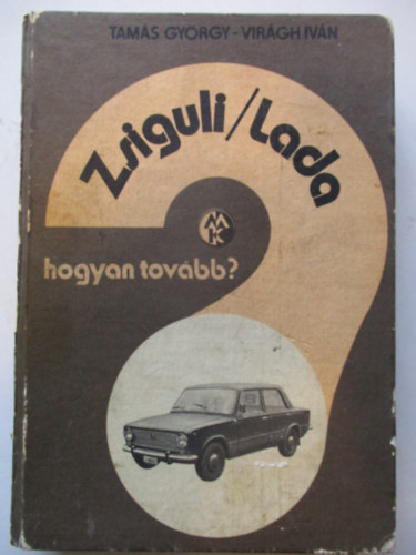 Tam�s Gy�rgy-Vir�gh Iv�n - Zsiguli/Lada - Hogyan tov�bb?