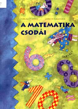 Forgcs Tiborn; Gyrffy Magdolna - A matematika csodi tanknyv - 4. osztly