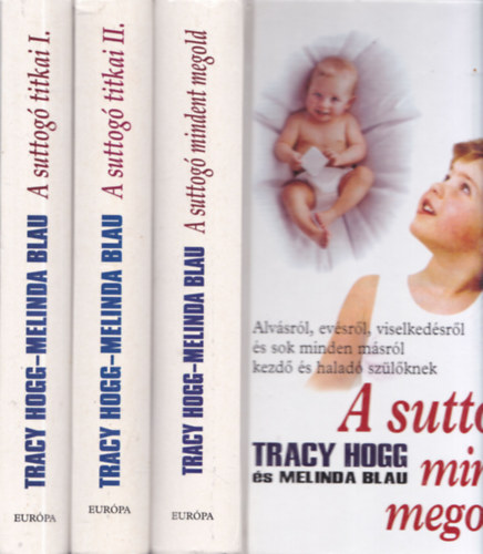 Tracy Hogg - Melinda Blau - A suttogó titkai I-II. + A suttogó mindent megold (3 mű)