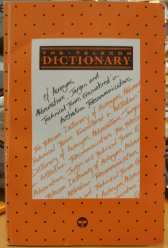 Telecom Australia - The Telecom Dictionary of Abbreviations, Acronyms, Jargon and Technical Terms Encountered in Australian Telecommunications
