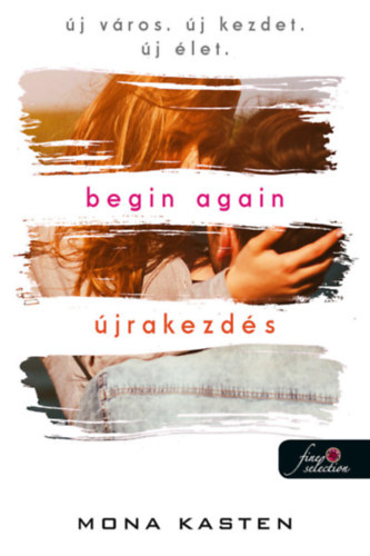 Mona Kasten - Begin Again - �jrakezd�s
