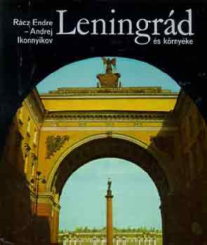 Andrej V. Ikonnyikov Rácz Endre - Leningrád és környéke