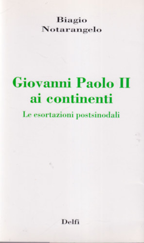 Biagio Notarangelo - Giovanni Paolo II ai continenti  - Le esortazioni postsinodali