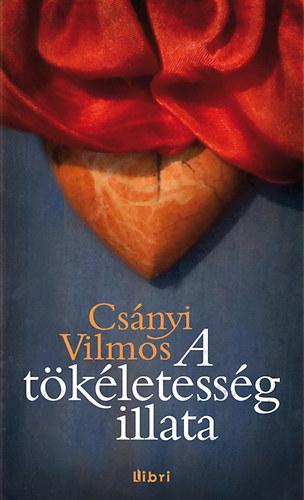 Cs�nyi Vilmos - A t�k�letess�g illata