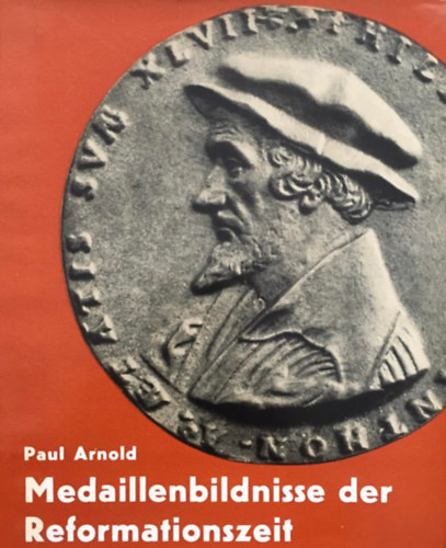Paul Arnold - Medaillenbildnisse der reformationszeit