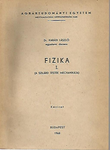 Dr. Kar�di L�szl� - Fizika I. (A szil�rd testek mechanik�ja)