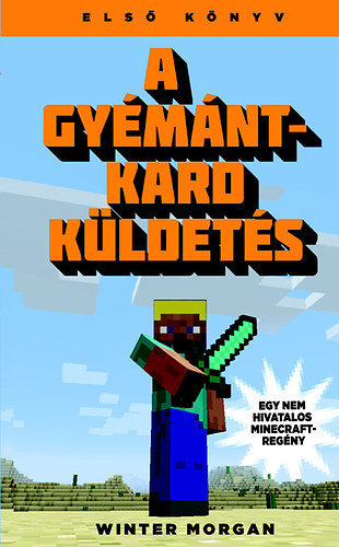 Winter Morgan - A gymntkard kldets - Egy nem hivatalos Minecraft regny 1.