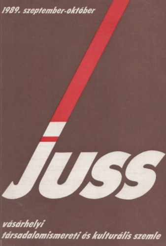 Annus Jzsef  (fszerk.) - Juss - Vsrhelyi trsadalomismereti s kulturlis szemle II. vf. 3. szm, 1989. szeptember-oktber