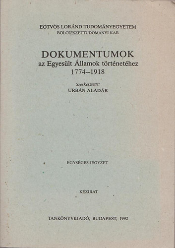 Urbán Aladár (szerk.) - Dokumentumok az Egyesült Államok történetéhez 1774-1918