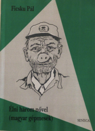 Ficsku Pl - lni hrom nvel (magyar gpmesk)
