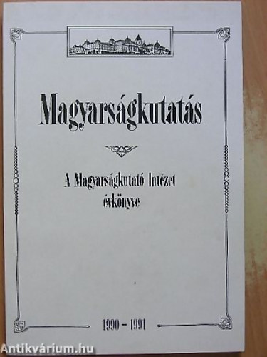 SZERZŐ Szabó Zoltán - Magyarságkutatás 1990-1991 A MAGYARSÁGKUTATÓ INTÉZET ÉVKÖNYVE
