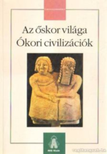 Jakab Gyrgy - Az skor vilga: kori civilizcik