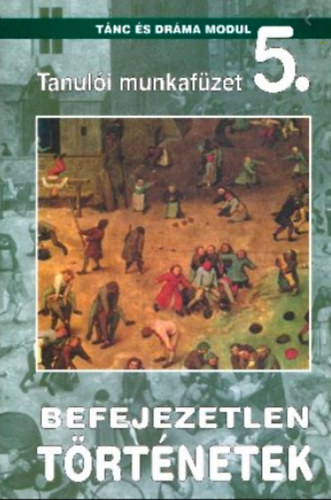 Befejezetlen t�rt�netek - Tanul�i munkaf�zet 5.