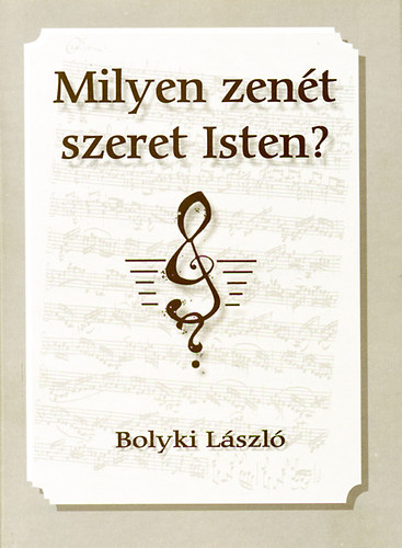 Bolyki Lszl - Milyen zent szeret Isten?