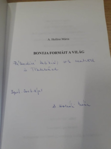 A. Holl�si M�ria - Bontja form�it a vil�g (dedik�lt)