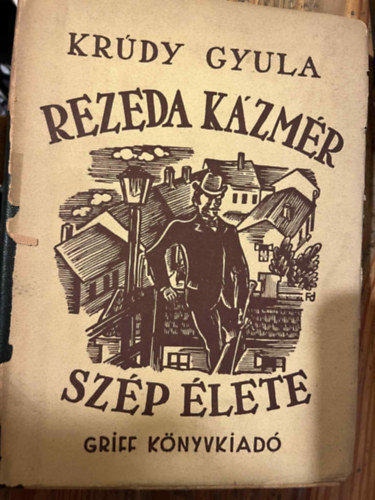 Kr�dy Gyula - Rezeda K�zm�r sz�p �lete (Els� kiad�s)