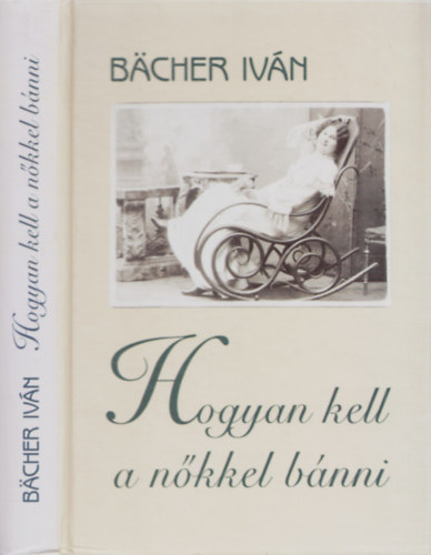Bcher Ivn - Hogyan kell a nkkel bnni