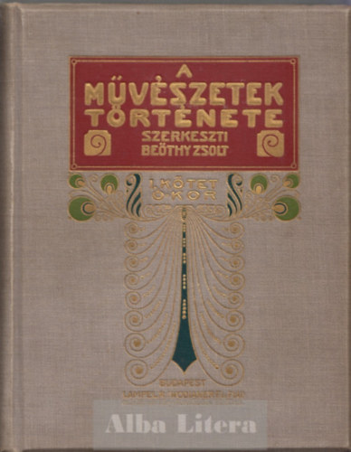 Bethy Zsolt szerk. - A mvszetek trtnete I. ktet: -kor