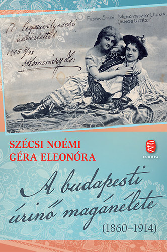 Szcsi Nomi; Gra Eleonra - A budapesti rin magnlete (1860-1914)