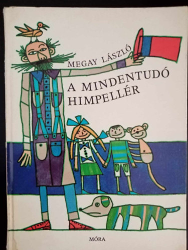 Rkassy Csaba  Megay Lszl (ill.) - A mindentud himpellr - Rkassy Csaba sznes illusztrciival