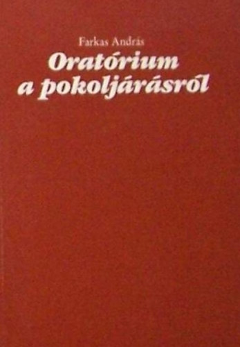 Farkas András - Oratórium a pokoljárásról