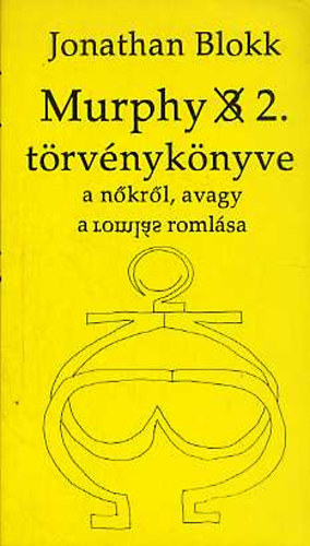 Jonathan Blokk - Murphy 2. t�rv�nyk�nyve a n�kr�l, avagy a roml�s roml�sa