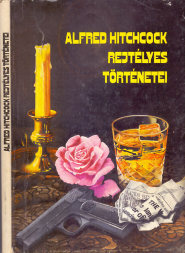 Kuczka P�ter  (szerk.) - Alfred Hitchcock rejt�lyes t�rt�netei
