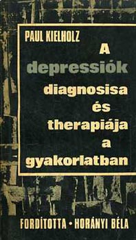 Paul Kielholz - A depressik diagnosisa s therapija a gyakorlatban