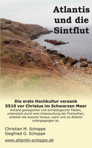 Siegfried Schoppe Christian Schoppe - Atlantis und die Sintflut: Die erste Hochkultur versank 5.510 vor Christus im Schwarzen Meer