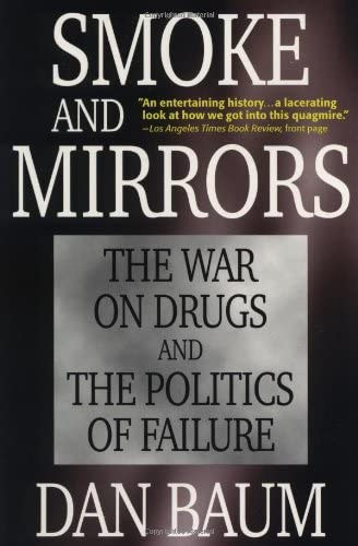 Dan Baum - Smoke and Mirrors: The War on Drugs and the Politics of Failure