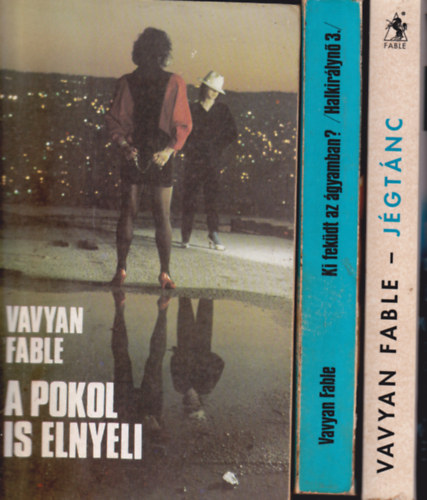 Vavyen Fable - 3 db Vavyan Fable k�nyv: Ki fek�dt  az �gyamban? (Halkir�lyn� 3.) + J�gt�nc + A pokol is elnyeli