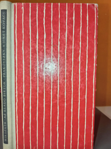 Mikszáth Kálmán - Az eladó birtok - Prakovszky, a siket kovács (Csíkos könyvek; Győry Miklós illusztrációival)