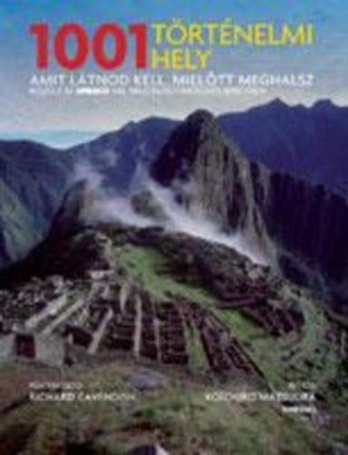 Richard Cavendish - 1001 trtnelmi hely, amit ltnod kell, mieltt meghalsz