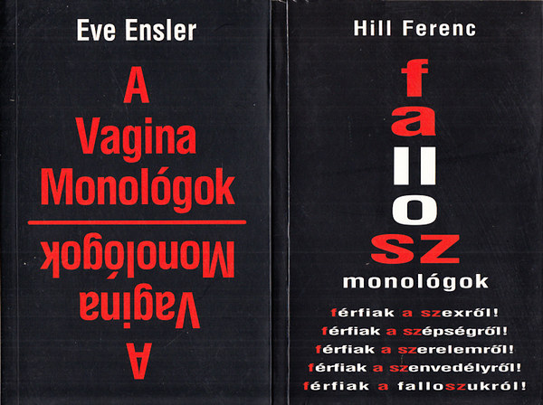 Eve Ensler; Hill Ferenc - A Vagina Monolgok + Fallosz Monolgok