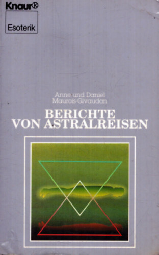 Anne und Daniel Meurois-Givaudan - Berichte von Astralreisen (Beszmolk asztrlis utazsrl)
