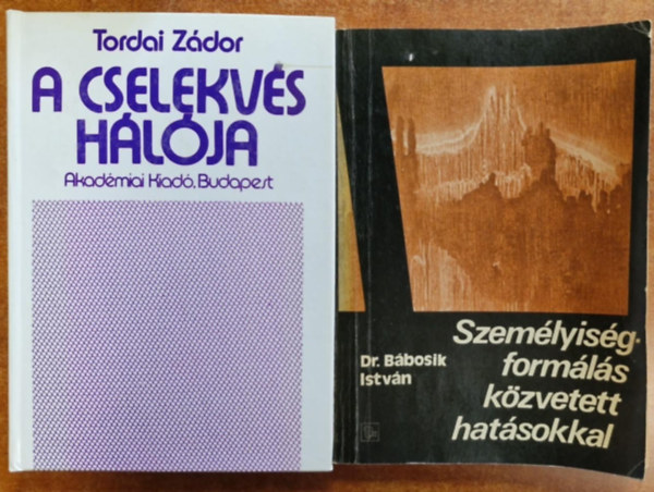 Dr. Tordai Zdor Bbosik Istvn (szerk.) - 2db knyv:Szemlyisgformls kzvetett hatsokkal + A cselekvs hlja ( 2 ktet )