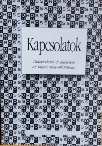 Morvai Edit Szably�r Anna - Kapcsolatok: Di�klevelez�s �s di�kcsere az idegennyelv-oktat�sban (Soros oktat�si f�zetek)