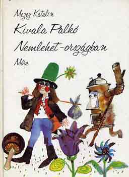 Mezey Katalin - Kivala Palk� Nemlehet-orsz�gban